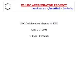 LHC Collaboration Meeting @ KEK April 2-3, 2001 T. Page - Fermilab
