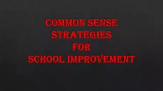 Common Sense Strategies for School Improvement