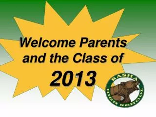 Welcome Parents and the Class of 2013