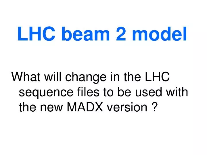 lhc beam 2 model