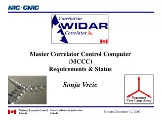 Master Correlator Control Computer (MCCC) Requirements &amp; Status Sonja Vrcic