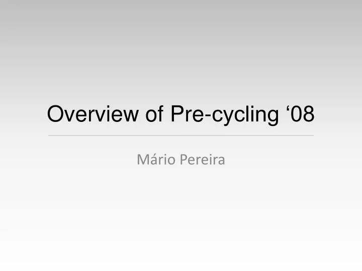 overview of pre cycling 08
