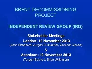 BRENT DECOMMISSIONING PROJECT INDEPENDENT REVIEW GROUP (IRG)