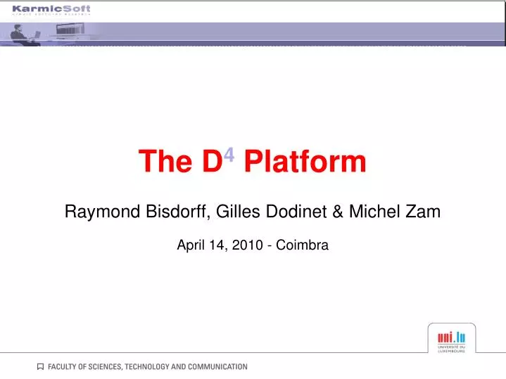 the d 4 platform raymond bisdorff gilles dodinet michel zam april 14 2010 coimbra