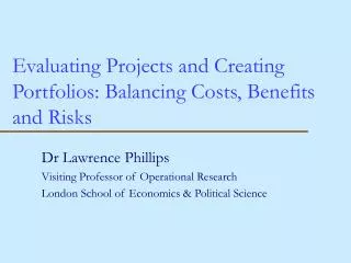 Evaluating Projects and Creating Portfolios: Balancing Costs, Benefits and Risks