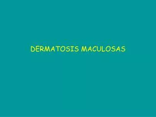 dermatosis maculosas