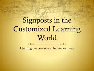 Signposts in the Customized Learning World