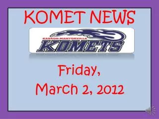 KOMET NEWS Friday, March 2, 2012