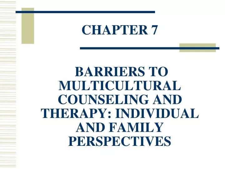 chapter 7 barriers to multicultural counseling and therapy individual and family perspectives