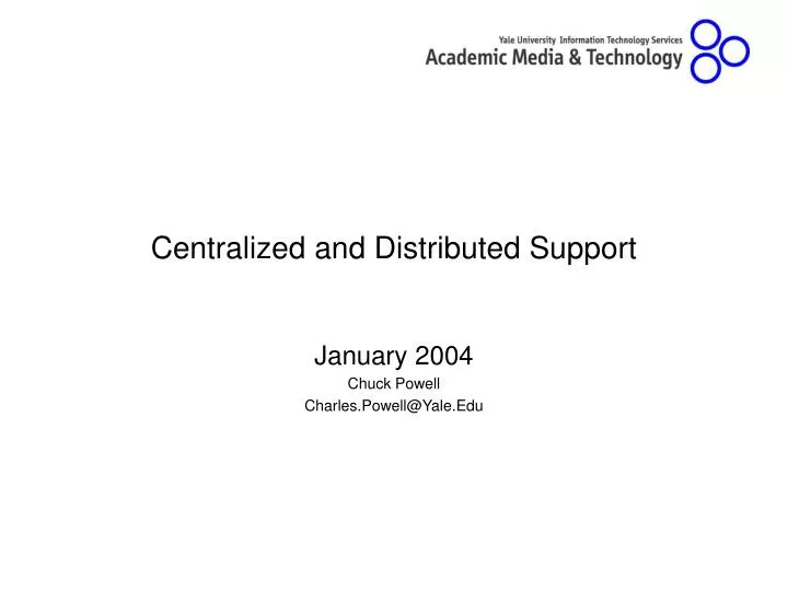 centralized and distributed support