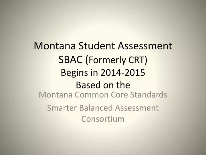 montana student assessment sbac formerly crt begins in 2014 2015 based on the