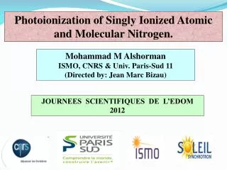 Mohammad M Alshorman ISMO, CNRS &amp; Univ. Paris-Sud 11 (Directed by: Jean Marc Bizau)