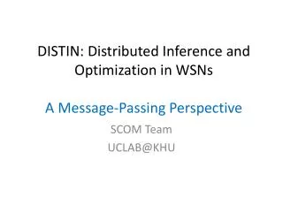 DISTIN: Distributed Inference and Optimization in WSNs A Message-Passing Perspective