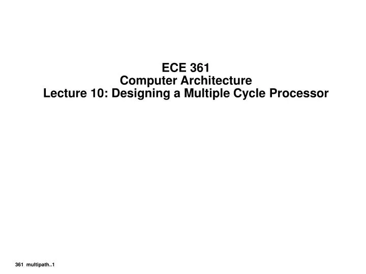 ece 361 computer architecture lecture 10 designing a multiple cycle processor