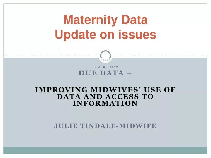 maternity data update on issues