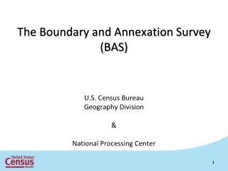 The Boundary and Annexation Survey (BAS) U.S. Census Bureau Geography Division &amp;