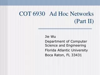 COT 6930 Ad Hoc Networks (Part II)