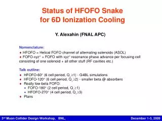 Status of HFOFO Snake for 6D Ionization Cooling