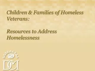 Children &amp; Families of Homeless Veterans: Resources to Address Homelessness