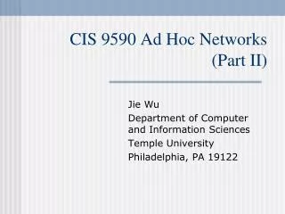 CIS 9590 Ad Hoc Networks (Part II)