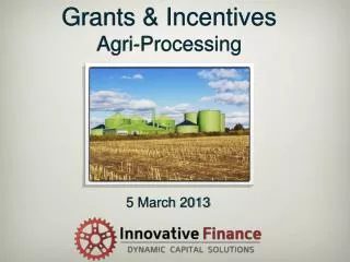 Grants &amp; Incentives Agri -Processing