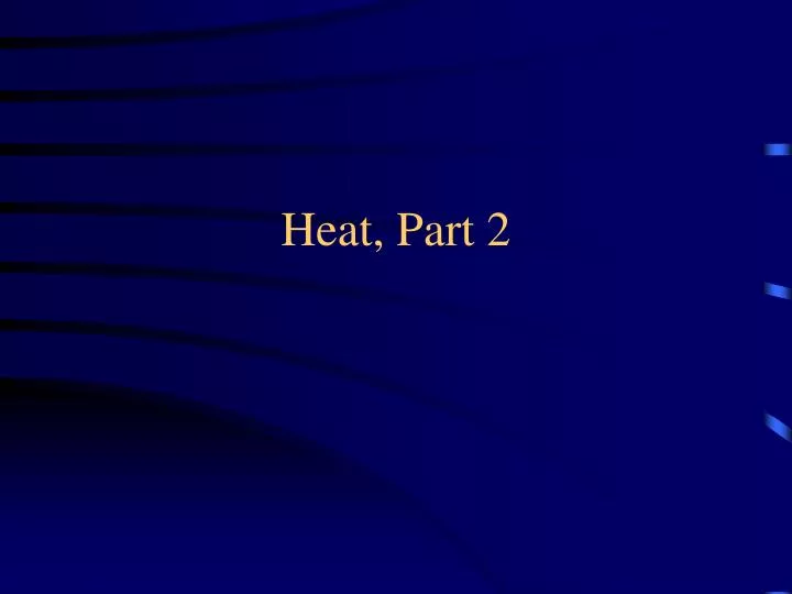 heat part 2