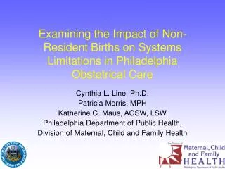 Cynthia L. Line, Ph.D. Patricia Morris, MPH Katherine C. Maus, ACSW, LSW