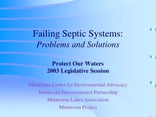Failing Septic Systems: Problems and Solutions Protect Our Waters 2003 Legislative Session
