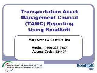 Transportation Asset Management Council (TAMC) Reporting Using RoadSoft