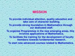 MISSION To provide individual attention, quality education and take care of character building.