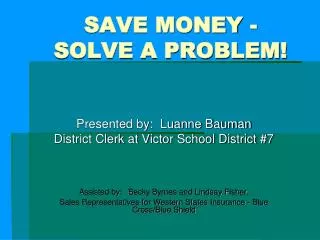 SAVE MONEY - SOLVE A PROBLEM!
