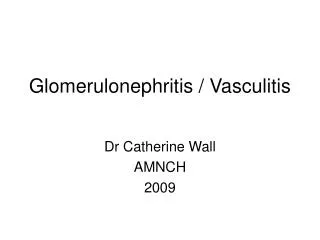 Glomerulonephritis / Vasculitis