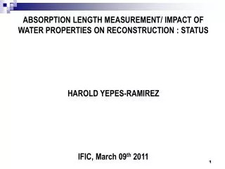 ABSORPTION LENGTH MEASUREMENT/ IMPACT OF WATER PROPERTIES ON RECONSTRUCTION : STATUS
