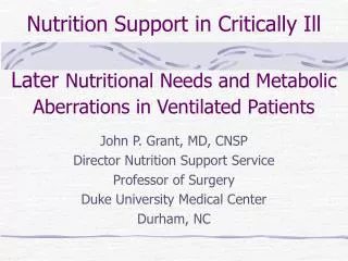 John P. Grant, MD, CNSP Director Nutrition Support Service Professor of Surgery
