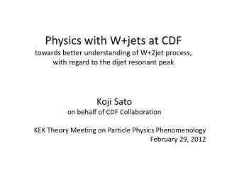 Koji Sato on behalf of CDF Collaboration KEK Theory Meeting on Particle Physics Phenomenology