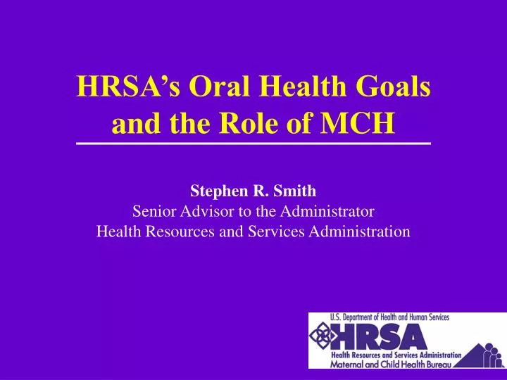 hrsa s oral health goals and the role of mch