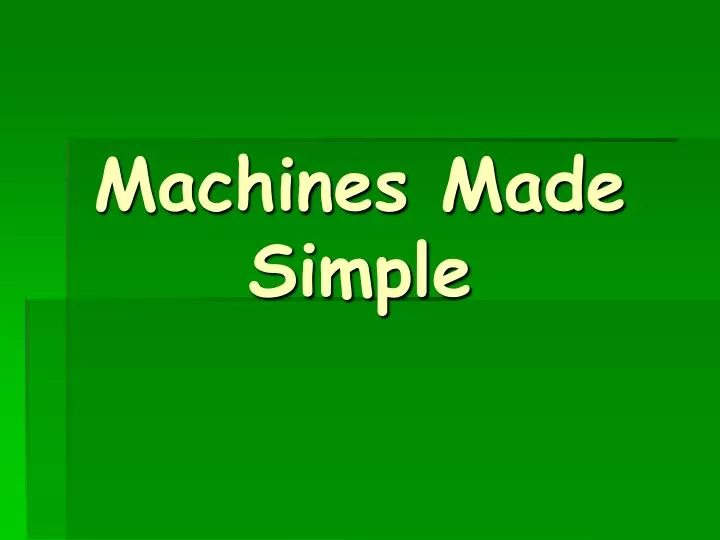 machines made simple