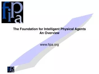 The Foundation for Intelligent Physical Agents An Overview