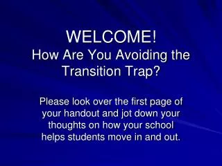 WELCOME! How Are You Avoiding the Transition Trap?