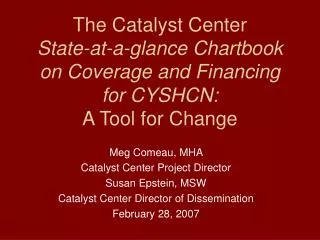 Meg Comeau, MHA Catalyst Center Project Director Susan Epstein, MSW