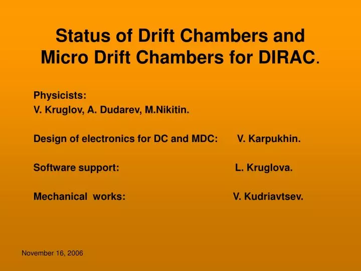 status of drift chambers and micro drift chambers for dirac