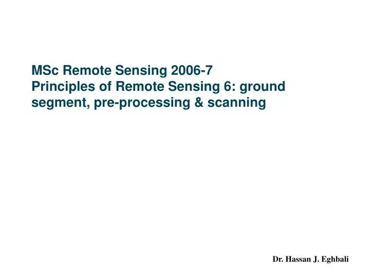 msc remote sensing 2006 7 principles of remote sensing 6 ground segment pre processing scanning