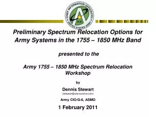 by Dennis Stewart (dstewart@alionscience) Army CIO/G-6, ASMO 1 February 2011