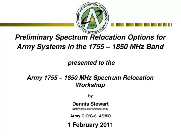 by dennis stewart dstewart@alionscience com army cio g 6 asmo 1 february 2011