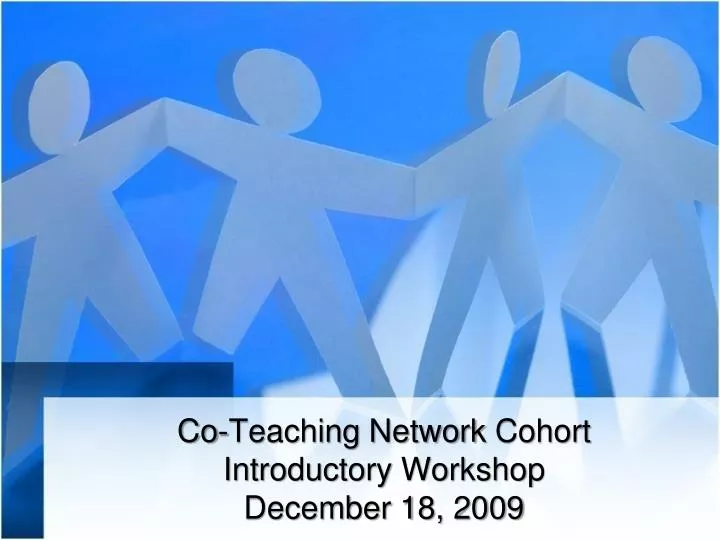 co teaching network cohort introductory workshop december 18 2009