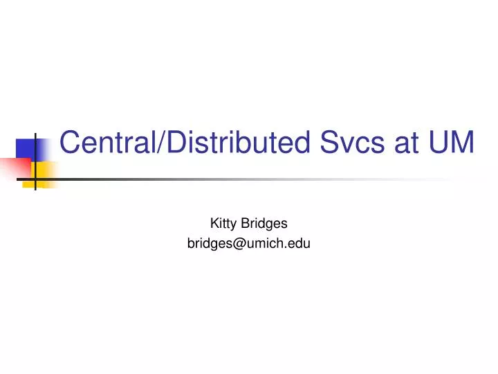 central distributed svcs at um
