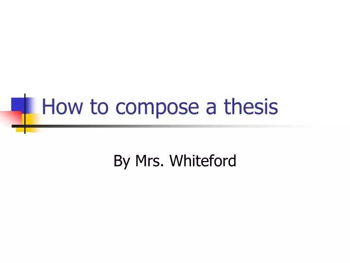 how to compose a thesis