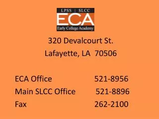 320 devalcourt st lafayette la 70506 eca office 521 8956 main slcc office 521 8896 fax 262 2100