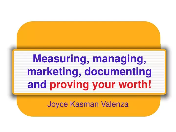 measuring managing marketing documenting and proving your worth