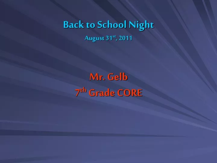 back to school night august 31 st 2011 mr gelb 7 th grade core